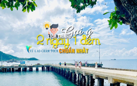 Gợi ý lịch trình tham quan đảo Cù Lao chàm – khu sinh thái rừng dừa Bảy Mẫu Hội An 2 ngày 1 đêm chuẩn nhất